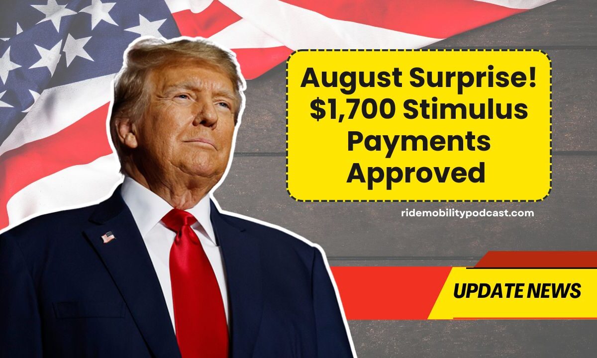 August Surprise! $1,700 Stimulus Payments Approved – Are You In The First Group?