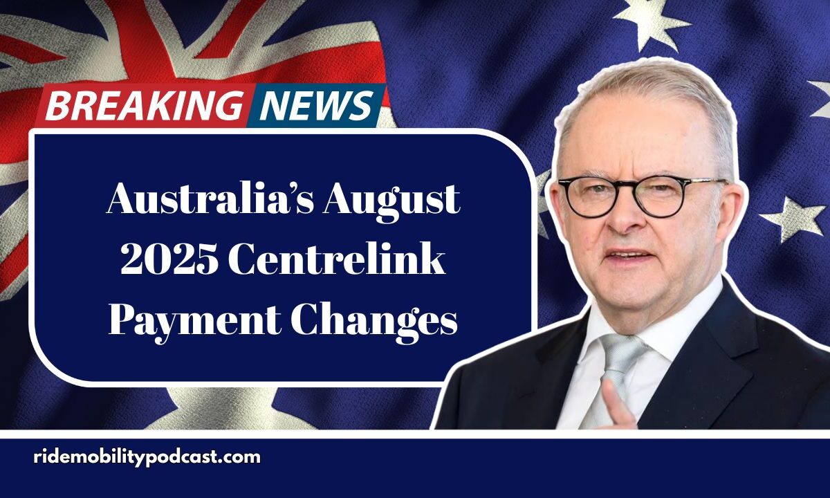 Australia’s August 2025 Centrelink Payment Changes