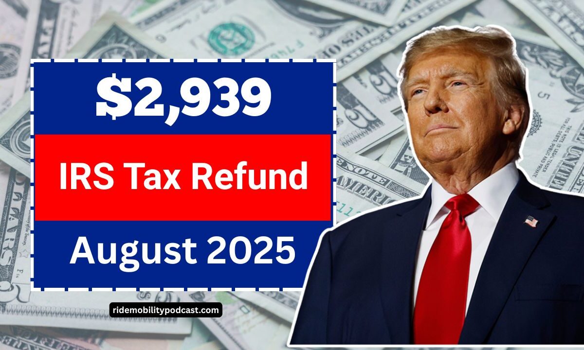 $2,939 IRS Tax Refund Confirmed For August 2025 – Who’s Eligible And When You’ll Get Paid