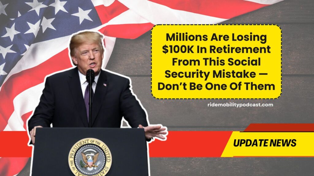 Millions Are Losing $100K In Retirement From This Social Security Mistake — Don’t Be One Of Them